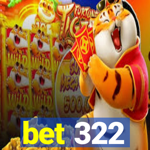 bet 322